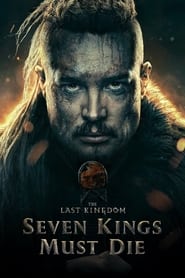 ดูหนังออนไลน์ ดูหนังฟรี THE LAST KINGDOM SEVEN KINGS MUST DIE 2023